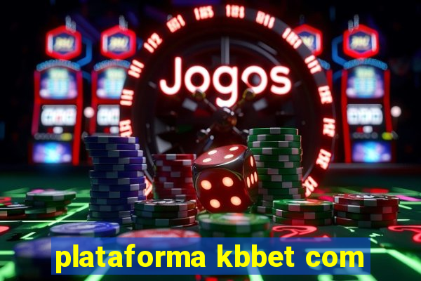 plataforma kbbet com